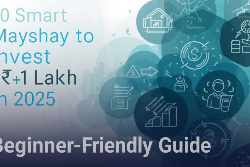 10 Smart Ways To Invest ₹1 Lakh in 2025 (Beginner Friendly Guide)
